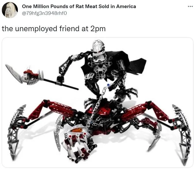 The Unemployed Friend at 2pm On a Monday — Tweet showing complex Bionicle Lego figure with unemployed friend caption