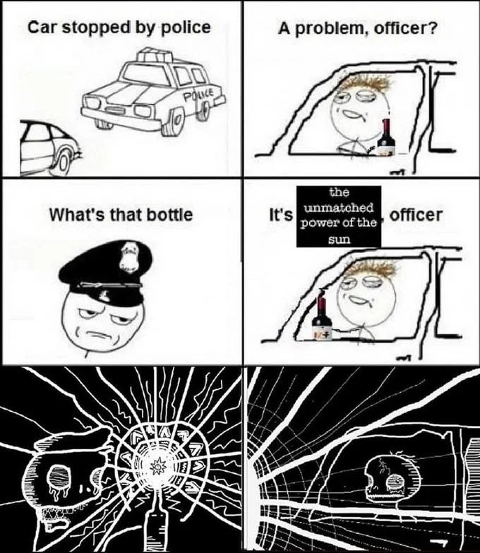 Rage comic panels about a driver telling an officer their bottle holds the unmatched power of the sun.