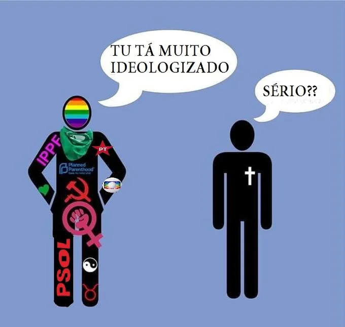 They Brainwashed You — Portuguese-language version of brainwashed meme with 'TU TÁ MUITO IDEOLOGIZADO' and 'SÉRIO??' bubbles