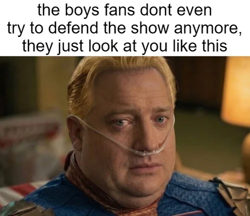 They Just Look At You Like This — Brendan Fraser's Whale character edited into Homelander's suit, captioned about The Boys fans no longer defending the show.