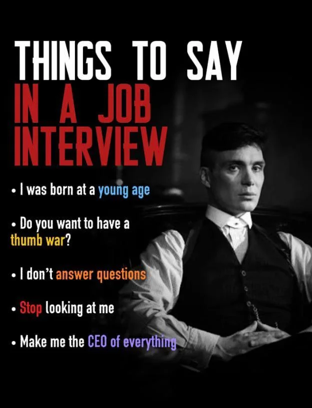 Things To Say In A Job Interview meme with Cillian Murphy as Thomas Shelby and bulleted list of absurd phrases
