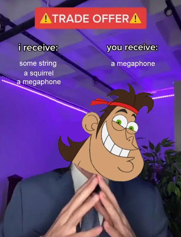 Thinking Quickly, Dave Constructs A Homemade Megaphone — Trade Offer meme format with Dave the Barbarian's face offering components for a megaphone
