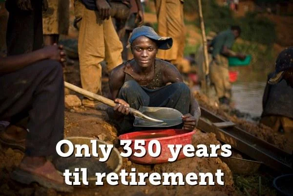Third World Success — Young African miner working with a pan, captioned about 350 years until retirement