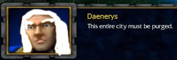 This Entire City Must Be Purged — Parody edit of dialogue box with Daenerys Targaryen replacing Arthas with white-haired portrait.