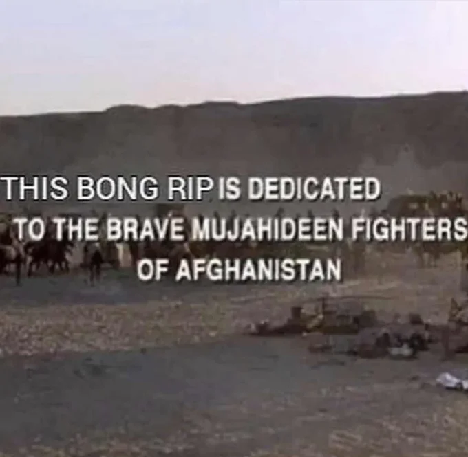 This Film Is Dedicated To The Brave Mujahideen Fighters Of Afghanistan — Comedic meme variation modifying dedication to 'Bong Rip' overlaid on Rambo III desert