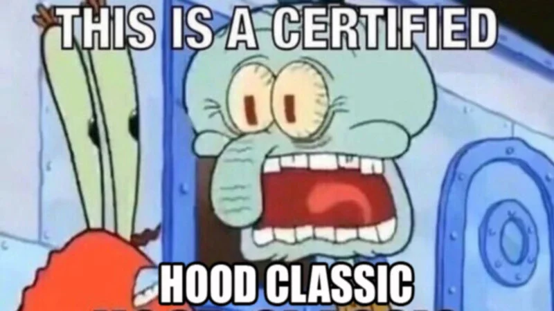Animated screenshot of Squidward from SpongeBob with excited expression and white impact text 'THIS IS A CERTIFIED HOOD CLASSIC.'