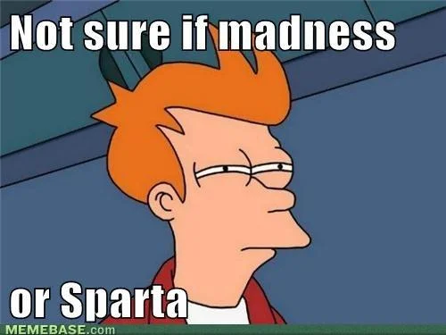 This Is Sparta — Crossover meme with Futurama Fry 'unsure if' template comparing madness or Sparta.