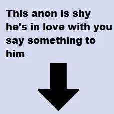This Poster Is A Skeleton — Romantic variation claiming anon is shy and in love with downward-pointing arrow.