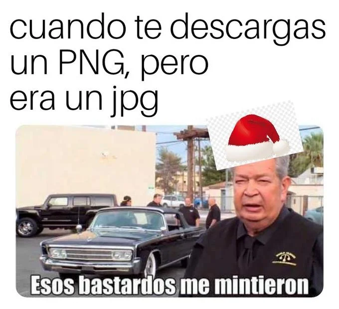 Those Bastards Lied To Me — Spanish meme with Old Man Harrison reacting to file format deception with poorly cut Santa hat.
