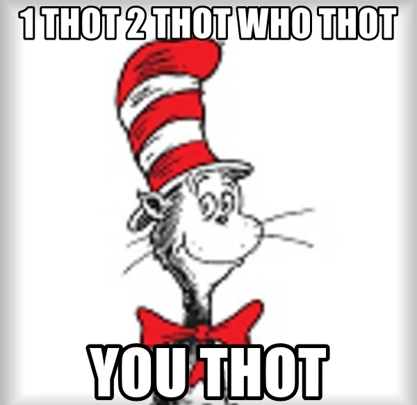 Cat in the Hat with 1 Thot 2 Thot Who Thot You Thot caption