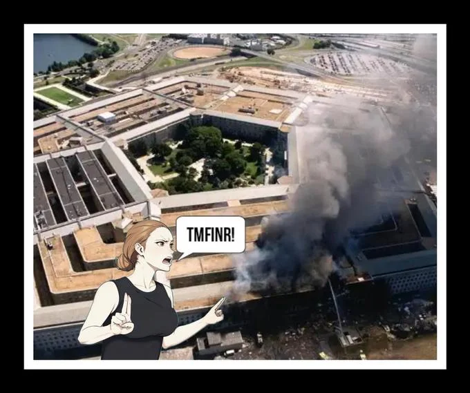 TMFINR character shouting 'TMFINR!' edited onto a photo of the burning Pentagon