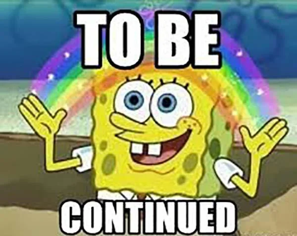 SpongeBob SquarePants smiling excitedly with arms raised against colorful rainbow background with white 'TO BE CONTINUED' text.