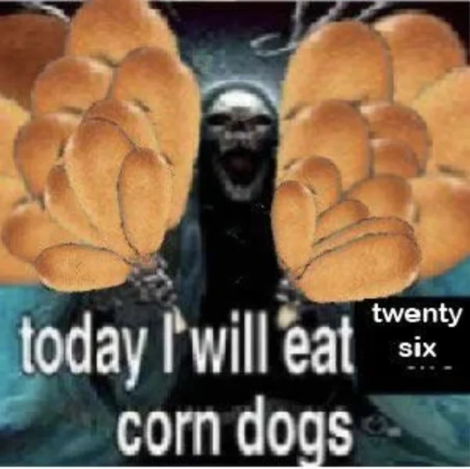 Today I Will Eat Two Corn Dogs — Grim reaper buried in dozens of corn dogs with caption 'today I will eat twenty six corn dogs'