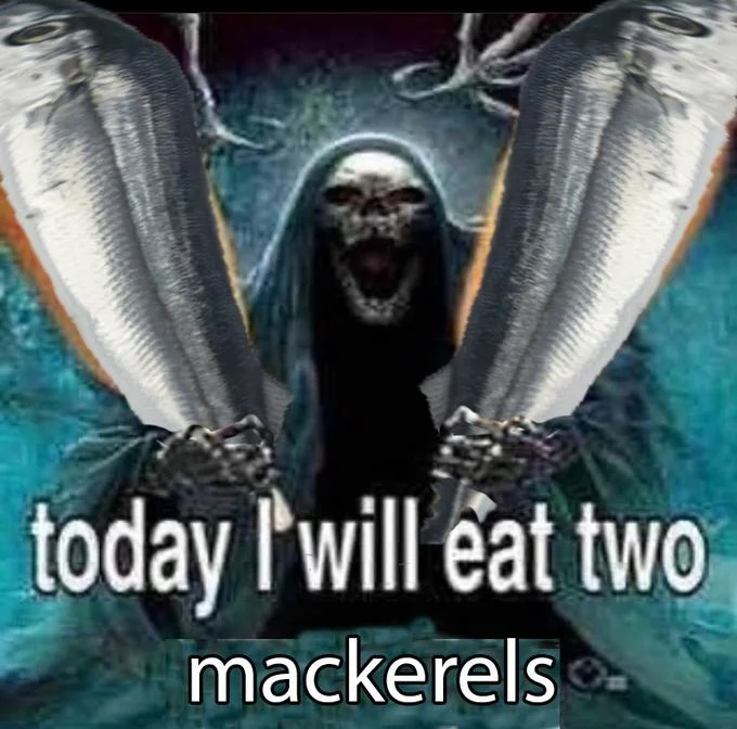 Today I Will Eat Two Corn Dogs — Grim reaper holding two mackerel fish with caption 'today I will eat two mackerels'