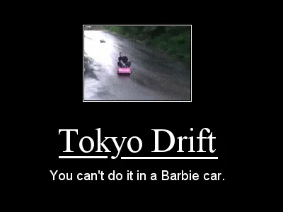 Tokyo Drift In A Barbie Car — Meme template with drift footage and text about Tokyo Drift impossibility.