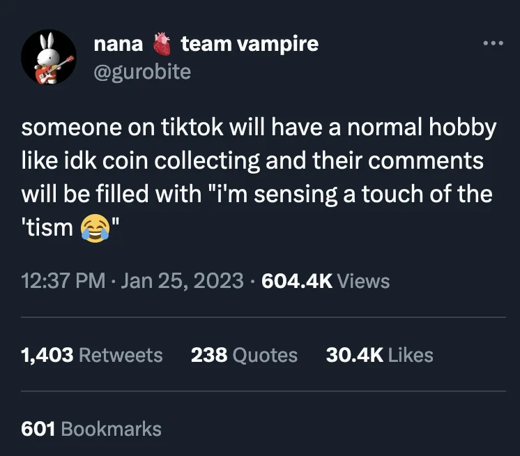 Viral 2023 tweet from @gurobite about TikTok commenters sensing 'a touch of the 'tism' on normal hobby videos.
