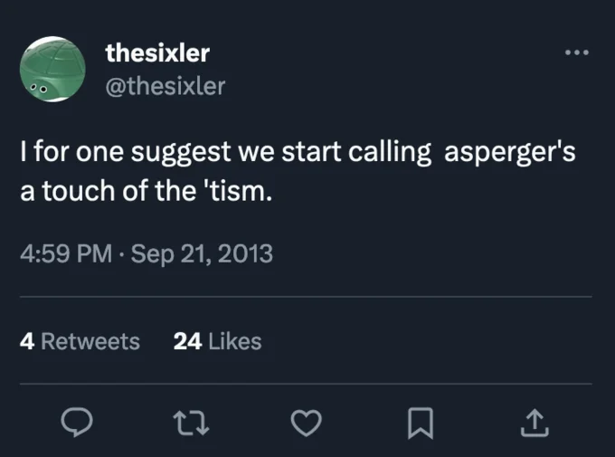 2013 tweet from @thesixler proposing to rename asperger's as 'a touch of the 'tism'.
