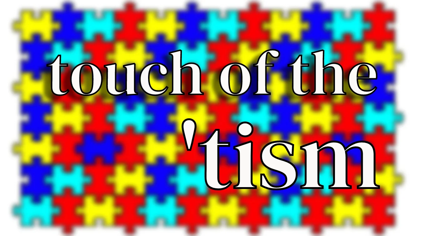 Autism awareness puzzle-piece background with large white serif text reading 'touch of the 'tism'.