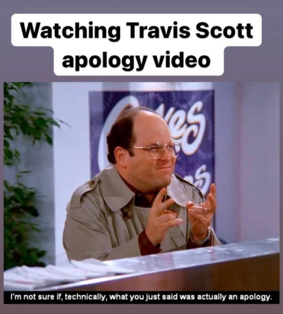 Travis Scotts Apology Video — Seinfeld George Costanza skeptical gesture meme about apology video.