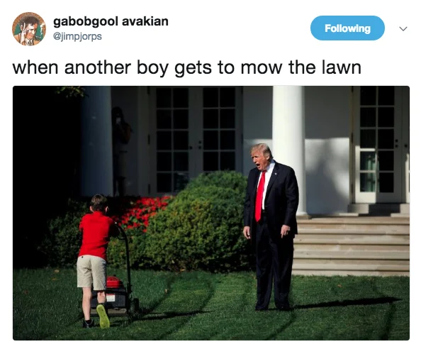 Trump Yelling At Lawn Mowing Boy — Twitter post about jealousy when another boy gets to mow.