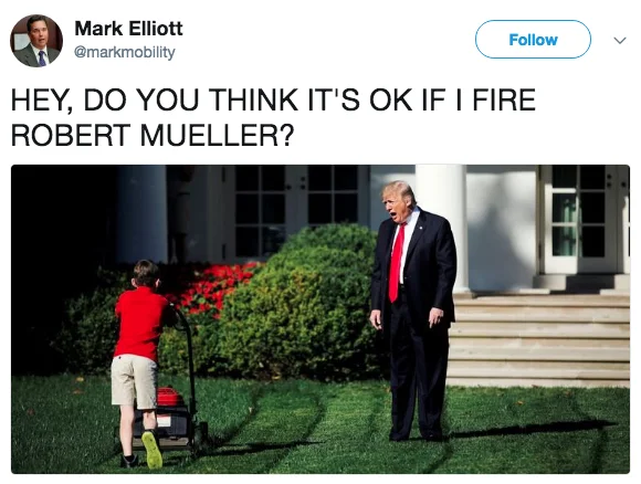 Trump Yelling At Lawn Mowing Boy — Twitter post asking about firing Robert Mueller with lawn meme.