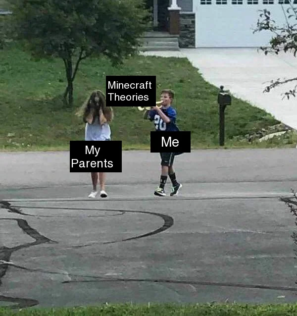 Trumpet Boy meme labeled 'Me' playing 'Minecraft Theories' at 'My Parents'