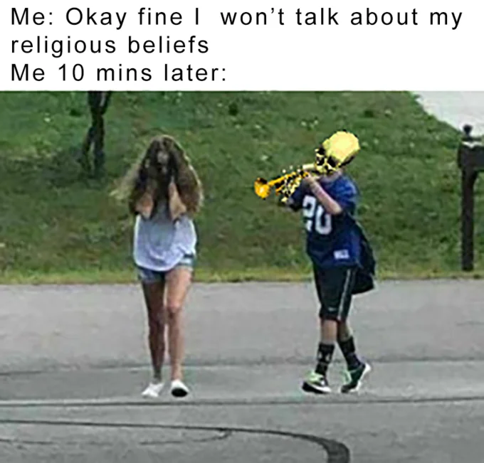 Trumpet Boy meme about breaking a promise not to discuss religious beliefs