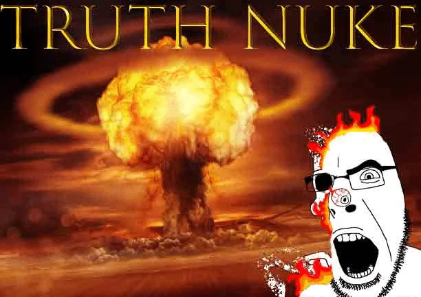 Truth Nuke meme commenting on internet culture
