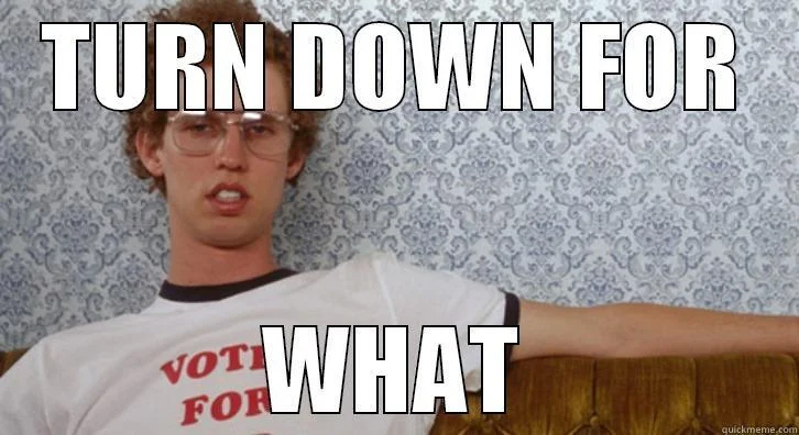 Turn Down For What — Teenager in vote shirt with skeptical expression and impact text.