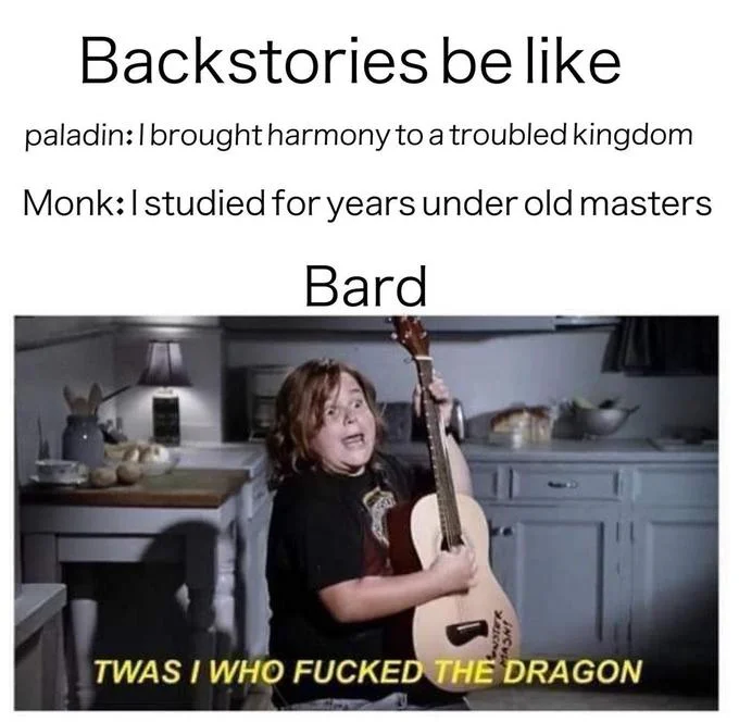 Twas I Who Fucked The Dragon — D&D meme contrasting Paladin and Monk backstories with Bard.