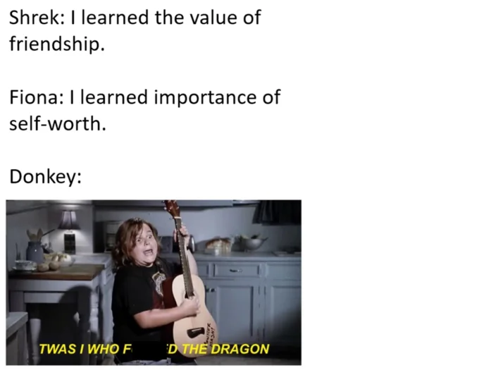 Twas I Who Fucked The Dragon — Shrek meme with Donkey's answer featuring Tenacious D screenshot.