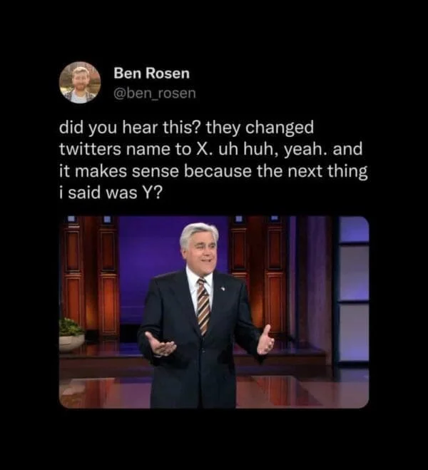 Twitter/X Rebrand Memes — Tweet from Ben Rosen with confused reaction image about name change to X.