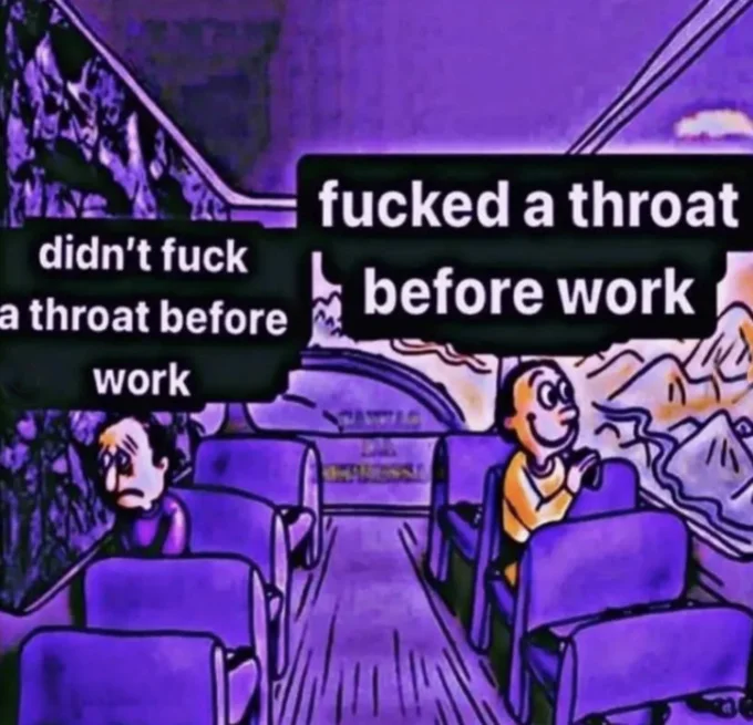 Low-quality purple-tinted Two Guys on a Bus meme with crude explicit before-work text.