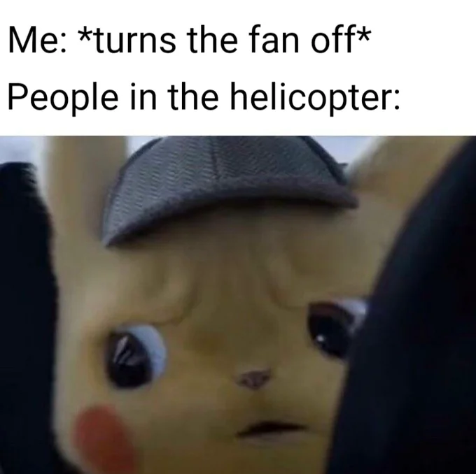 Unsettled Detective Pikachu meme joking about turning off the fan being perceived as fatal by helicopter passengers.