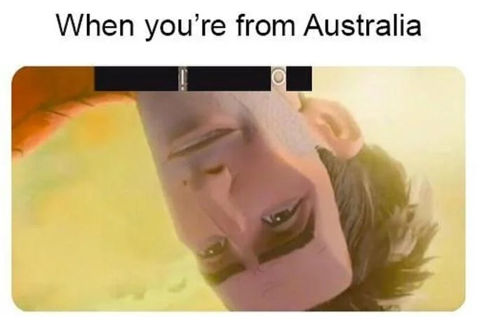 Upside-Down Australia — Inverted animated film still of a man's face with caption 'When you're from Australia'