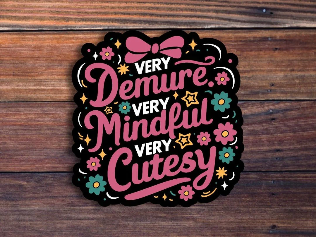 Very Mindful Very Cutesy — Sticker design with catchphrase and flowers and decorative bows.
