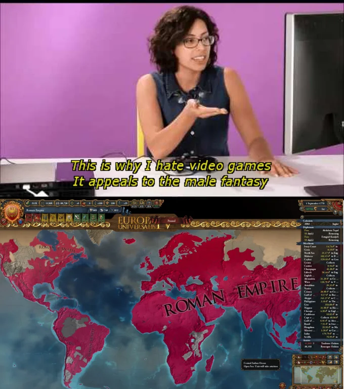 Video Games Appeal to the Male Fantasy — Male fantasy meme paired with Europa Universalis map showing a massive Roman Empire conquest.