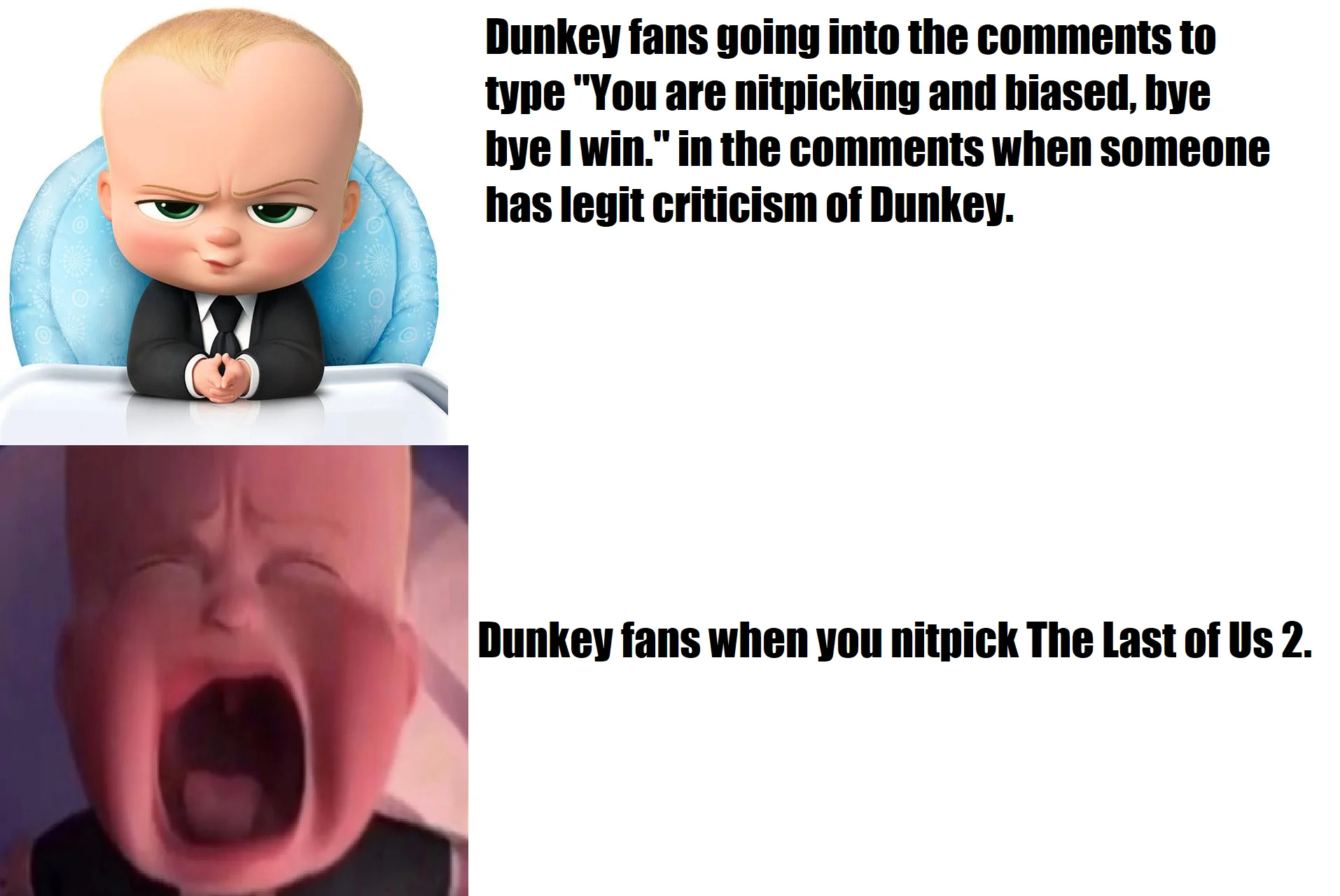 VideoGameDunkey — Boss Baby reaction meme contrasting Dunkey fans' responses to criticism of Dunkey versus criticism of The Last of Us 2
