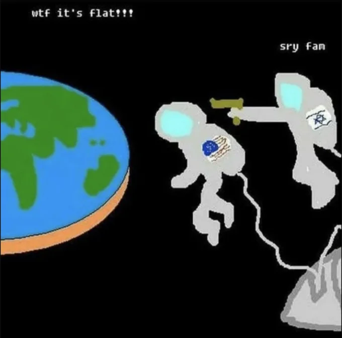 Wait Its All Ohio Always Has Been — Cartoon astronauts by a flat Earth disc, one exclaiming 'wtf it's flat!!!' the other with an Israeli flag pointing a gun