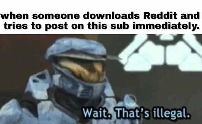 Wait That's Illegal — Meme about new Reddit user breaking subreddit rules.