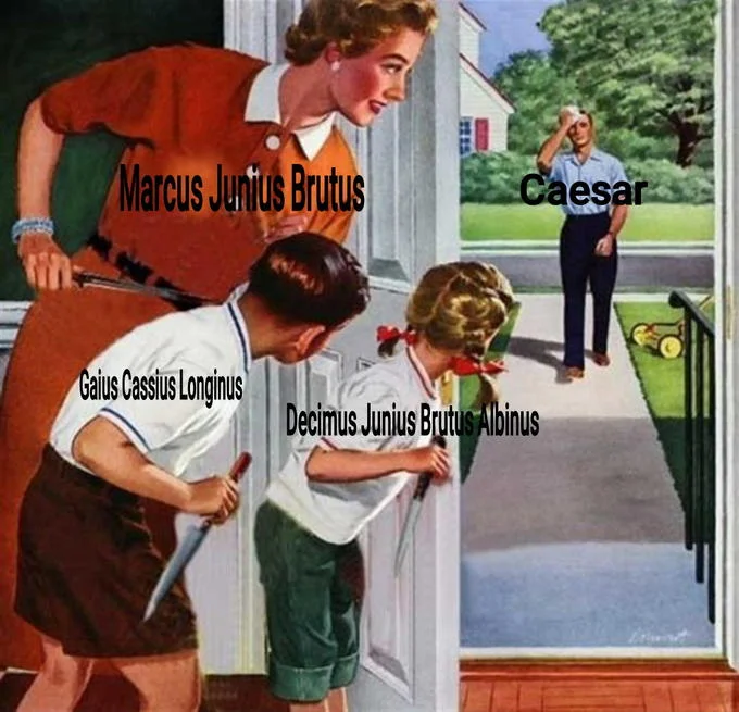 Waiting for Dad meme labeled with the names of Caesar's assassins and Caesar as the father