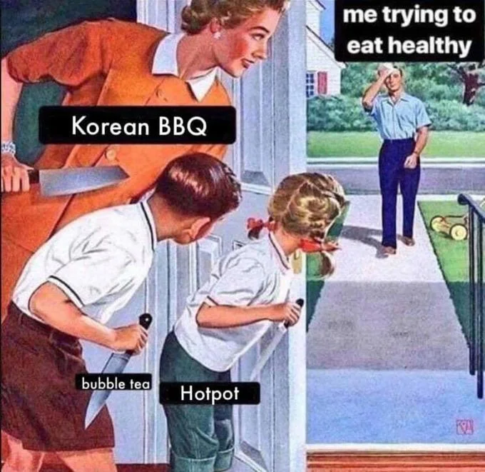 Waiting for Dad meme with family labeled as Korean BBQ, bubble tea, Hotpot ambushing me trying to eat healthy