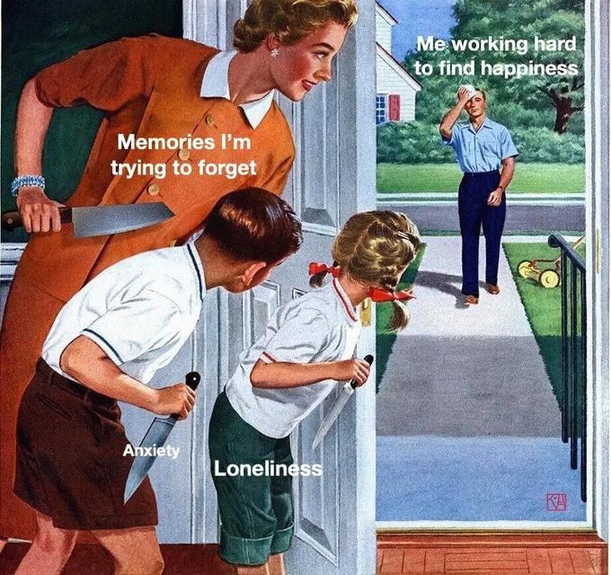 Waiting for Dad meme labeled with Memories, Anxiety, Loneliness, and Me working hard to find happiness
