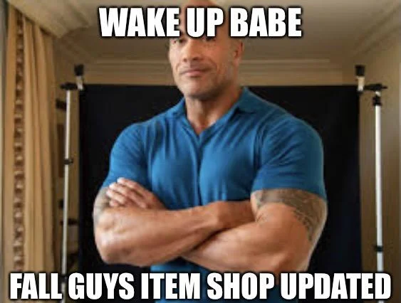 Dwayne Johnson photo captioned 'WAKE UP BABE FALL GUYS ITEM SHOP UPDATED'
