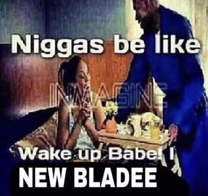 Meme of man serving woman breakfast with text 'Wake up Babe NEW BLADEE'