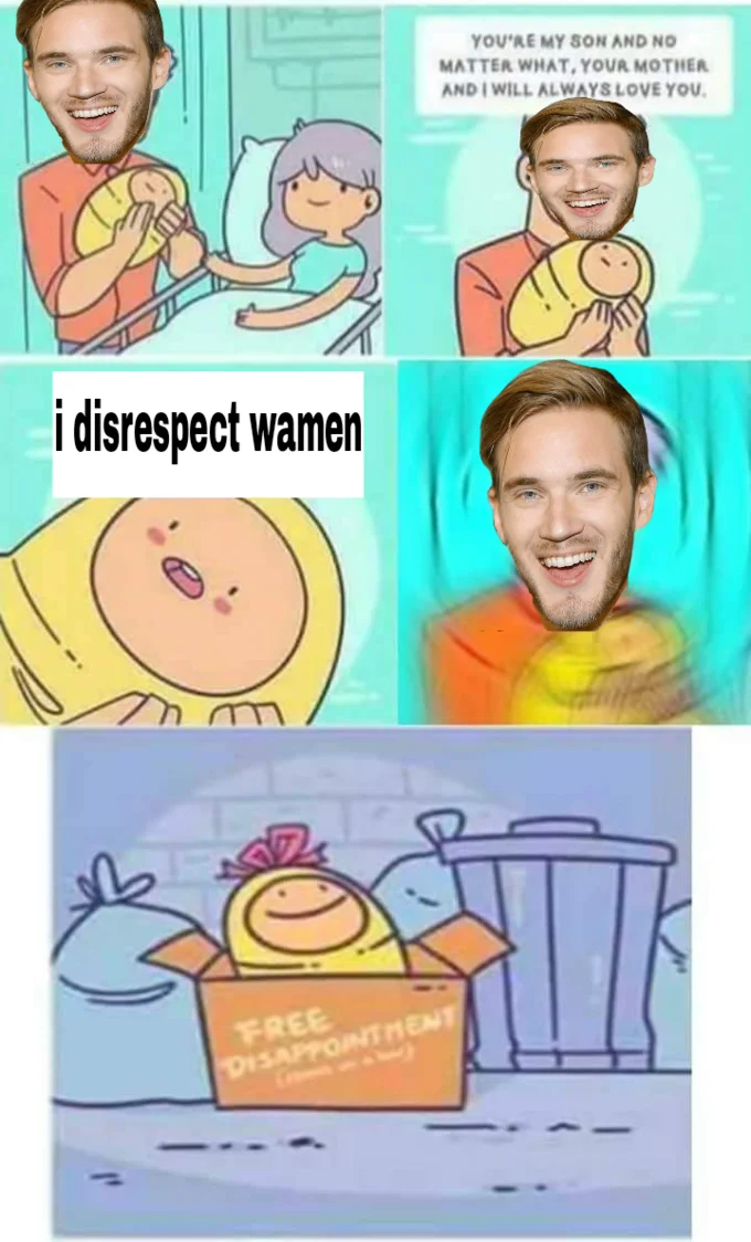 Edited comic panels with PewDiePie's face replacing cartoon characters, captioned 'i disrespect wamen'