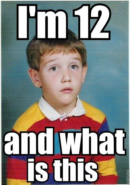 I'm Twelve Years Old and What is This? — 4chan-era I'm Twelve Years Old meme
