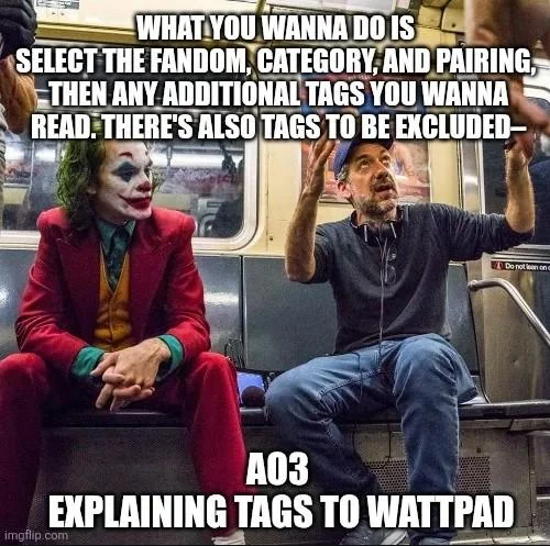 Wattpad Migration — Joker subway meme with caption about AO3 explaining tags to Wattpad users