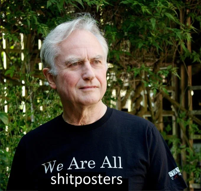 We Are All Africans — Edited Dawkins photo with shirt reading 'We Are All shitposters'.