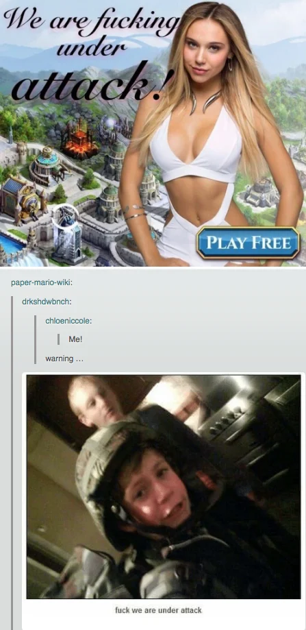 We Are Fucking Under Attack — Tumblr post pairing the original meme ad with a soldier movie still captioned 'fuck we are under attack'